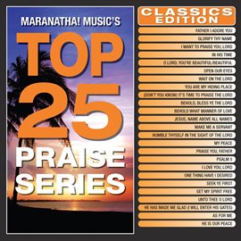 Imagen de portada para Top 25 Praise Series Classics Edition