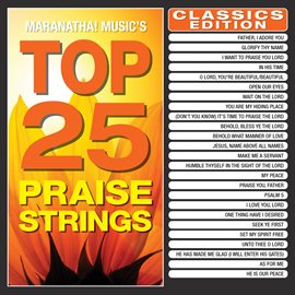 Imagen de portada para Top 25 Praise Strings Classics Edition
