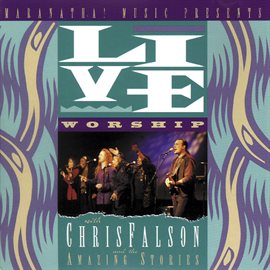 Cover image for Live Worship With Chris Falson And The Amazing Stories