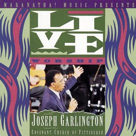 Cover image for Live Worship With Joseph Garlington And The Covenant Church Of Pittsburgh