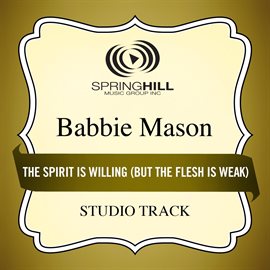 Imagen de portada para The Spirit Is Willing (But The Flesh Is Weak) [Studio Track]