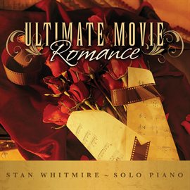 Imagen de portada para Ultimate Movie Romance: Romantic Movie Songs On Solo Piano