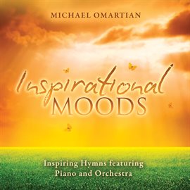 Cover image for Inspirational Moods - Inspiring Hymns Featuring Piano And Orchestra