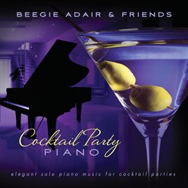 Imagen de portada para Cocktail Party Piano: Elegant Solo Piano Music for Cocktail Parties