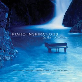Imagen de portada para Piano Inspirations: Uplifting Songs On Solo Piano