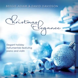 Imagen de portada para Christmas Elegance: Elegant Holiday Instrumentals Featuring Piano and Violin