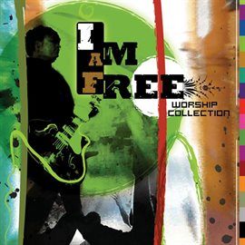 Imagen de portada para I Am Free Worship Collection