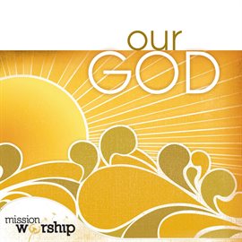 Cover image for Mission Worship: Our God