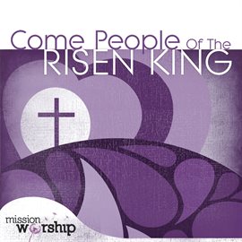 Cover image for Mission Worship - Come People of the Risen King