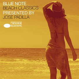 Cover image for Blue Note Beach Classics Presented By José Padilla
