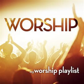 Cover image for My Worship Playlist