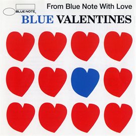 Cover image for Blue Valentines -From Blue Note With Love