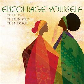Cover image for Encourage Yourself: The Music, The Ministry, The Message