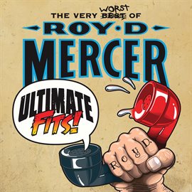 Cover image for Ultimate Fits - The Very Worst Of Roy D. Mercer