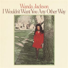 Cover image for I Wouldn't Want You Any Other Way