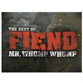 Cover image for Mr. Whomp Whomp: The Best Of Fiend