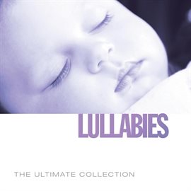 Imagen de portada para Ultimate Collection: Lullabies