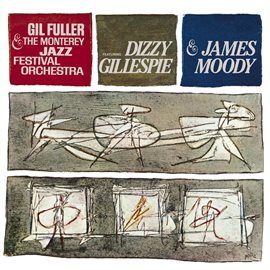 Cover image for Dizzy Gillespie & James Moody With Gil Fuller & The Monterey Jazz Festival Orchestra