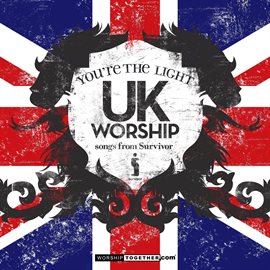 Cover image for UK Worship "You're The Light" - Songs From Survivor