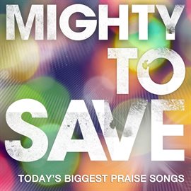 Cover image for Mighty To Save