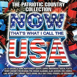 Cover image for Now That's What I Call The U.S.A. (The Patriotic Country Collection)