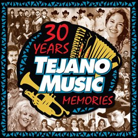 Cover image for 30 Years Of Tejano Music Memories