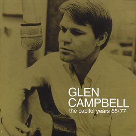 Imagen de portada para Glen Campbell - The Capitol Years 1965 - 1977
