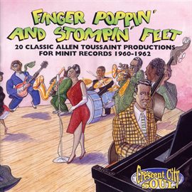Imagen de portada para Finger Poppin' And Stompin' Feet: 20 Classic Allen Toussaint Productions For Minit Records 1960-1962