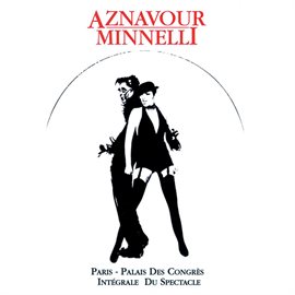 Cover image for Charles Aznavour & Liza Minnelli : Palais Des Congrès