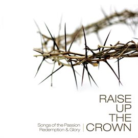 Cover image for Raise Up The Crown