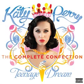 Cover image for Katy Perry - Teenage Dream: The Complete Confection