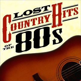 Imagen de portada para Lost Country Hits Of The 80s