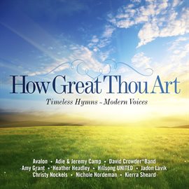 Cover image for How Great Thou Art: Timeless Hymns - Modern Voices