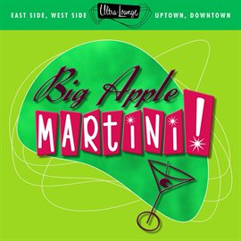 Cover image for Ultra-Lounge: Big Apple Martini!