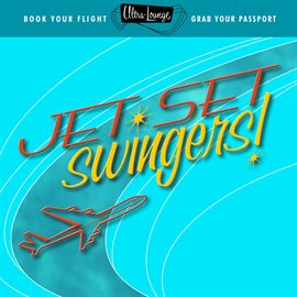 Cover image for Ultra-Lounge: Jet Set Swingers!
