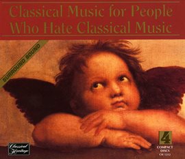 Cover image for Classical Music For People Who Hate Classical Music 4-cd Set