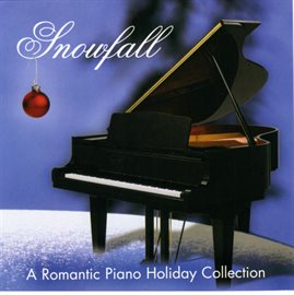 Cover image for Snowfall - A Romantic Piano Holiday Collection