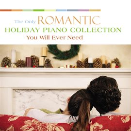 Cover image for The Only Romantic Holiday Piano Collection You Will Ever Need