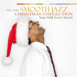 Cover image for The Only Smooth Jazz Christmas Collection You'll Ever Need