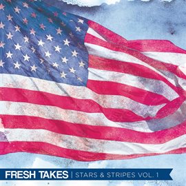 Cover image for Fresh Takes: Stars & Stripes Vol. 1