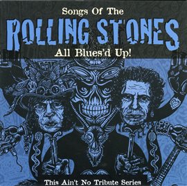 Imagen de portada para All Blues'd Up: Songs Of The Rolling Stones