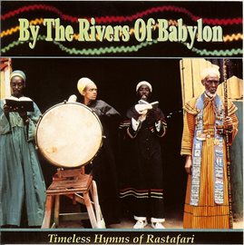 Cover image for By The Rivers Of Babylon: Timeless Hymns Of Rastafari