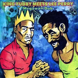 Cover image for King Tubby Meets Lee Perry: Megawatt Dub