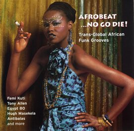 Cover image for Afrobeat... No Go Die!