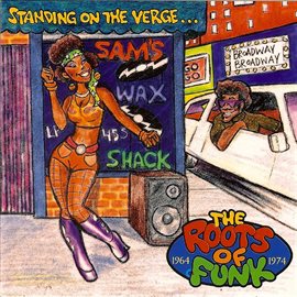 Cover image for Standing On The Verge…the Roots Of Funk (1964-1974)