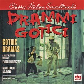 Cover image for Gothic Dramas: Original Ennio Morricone Scores For The Italian Tv Series "Drammi Gotici"