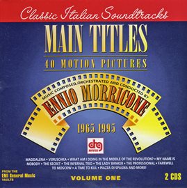 Cover image for Morricone, Ennio - Main Titles - Music By Ennio Morricone For 40 Motion Pictures