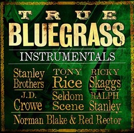 Cover image for True Bluegrass Instrumentals