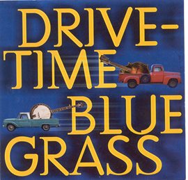 Cover image for Drive-time Bluegrass