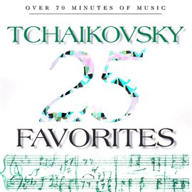 Cover image for 25 Tchaikovsky Favorites